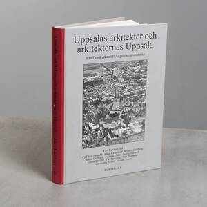 UPPSALAS ARKITEKTER OCH ARKITEKTERNAS UPPSALA, red L. Lambert, 2002